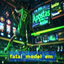 fatal model em eunapolis bahia